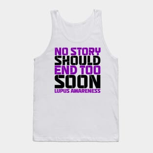 No Story Should End Too Soon Lupus Awareness Tank Top